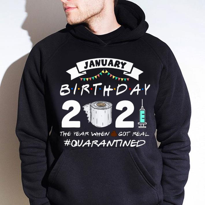 Awesome Friends January Birthday 2021 The Year When Got Real Quarantined shirt 1 Awesome Friends January Birthday 2021 The Year When Got Real Quarantined shirt