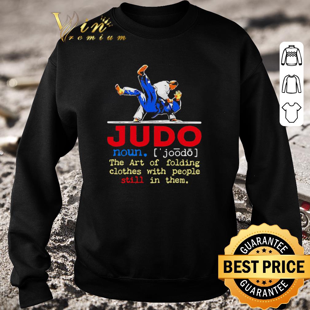 Funny Judo The Art Of Folding Clothes With People Still In Them shirt