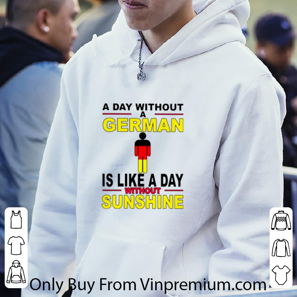 Nice A day without a German is like a day without sunshine shirt