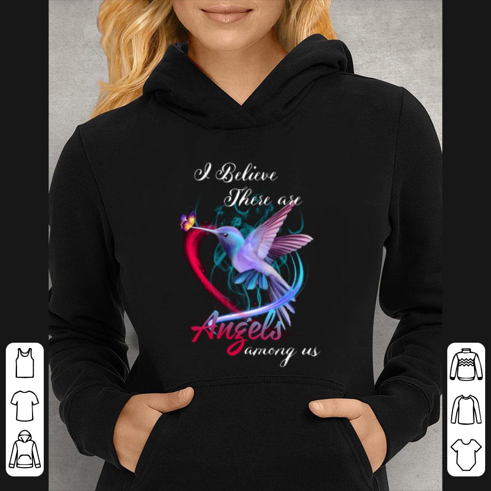 Pretty Hummingbird i believe there are Angels among us shirt
