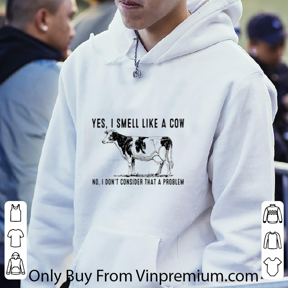 Pretty Yes, I Smell Like A Con No I Don’t Consider That A Problem shirt