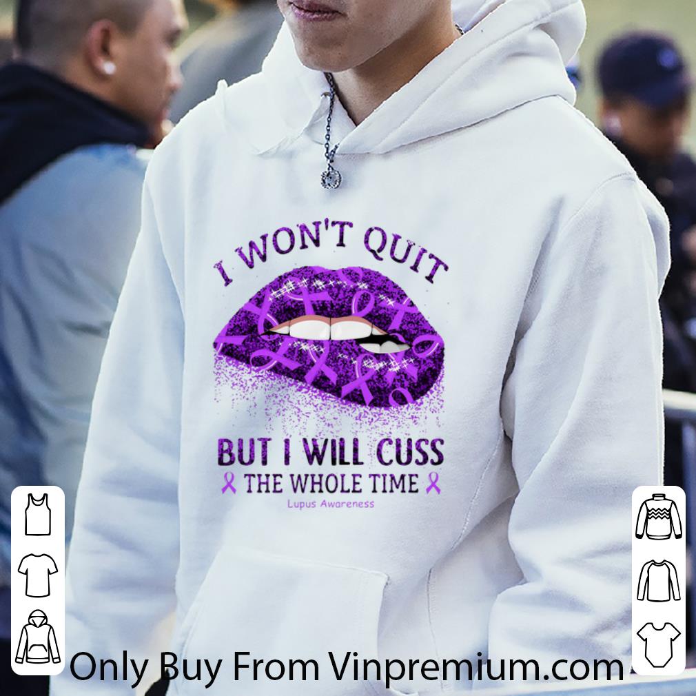 Original I Won’t Quit But I Will Cuss The Whole Time Lupus Awareness shirt 1 Original I Won’t Quit But I Will Cuss The Whole Time Lupus Awareness shirt