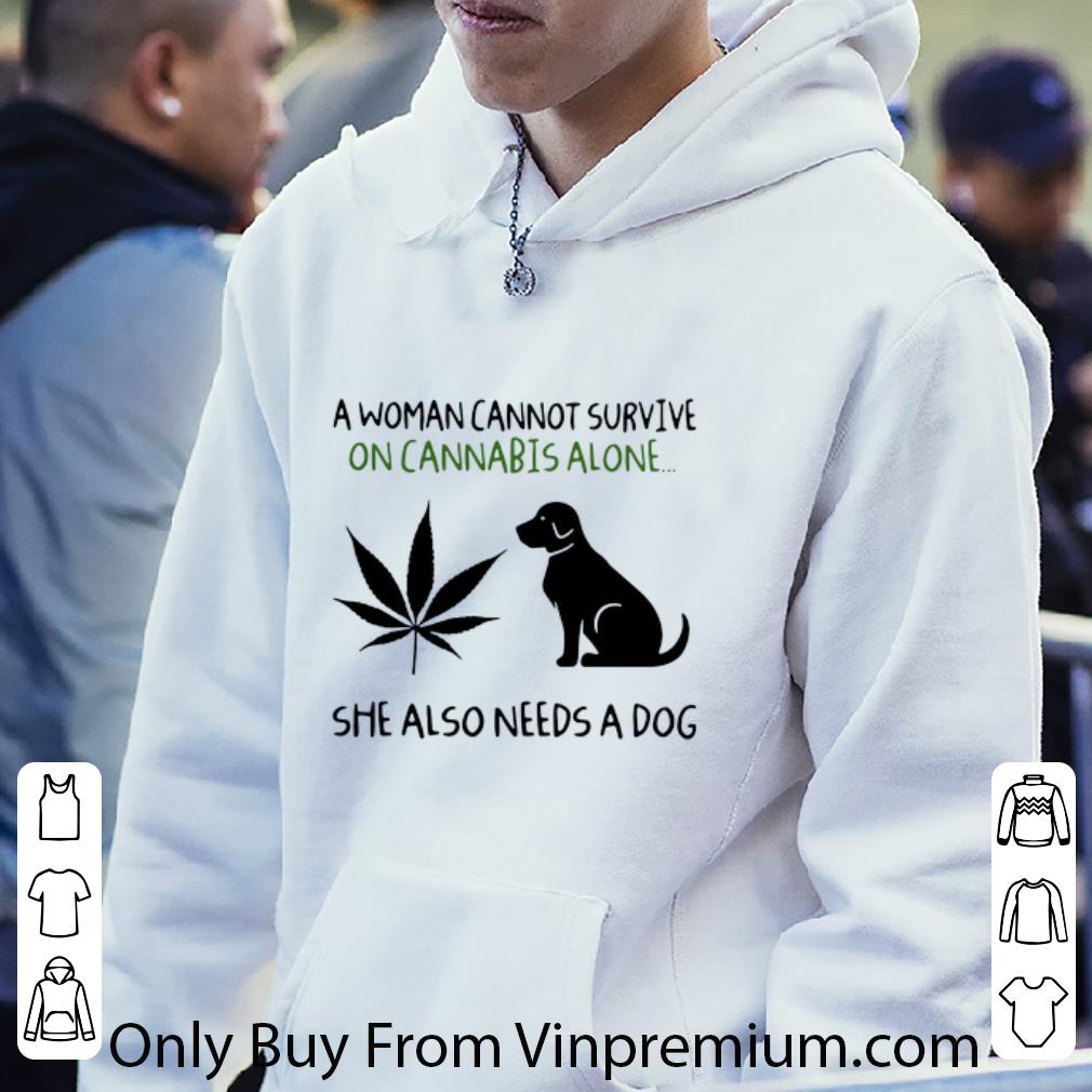 Great A Woman Cannot Survive On Cannabis Alone She Also Needs A Dog shirt 1 Great A Woman Cannot Survive On Cannabis Alone She Also Needs A Dog shirt