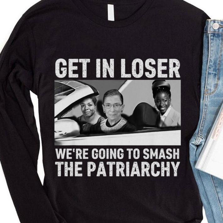 Official Get In Loser We're Going To Smash The Patriarchy RBG Ruth Bader Ginsburg Amanda Gorman Maya Angelou Shirt 1 Get In Loser We're Going To Smash The Patriarchy RBG Ruth Bader Ginsburg Amanda Gorman Maya Angelou Shirt