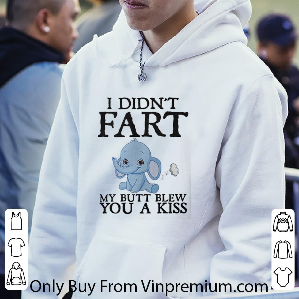 Premium Baby Elephant I Didn’t Fart My Butt Blew You A Kiss shirt 1 Premium Baby Elephant I Didn’t Fart My Butt Blew You A Kiss shirt