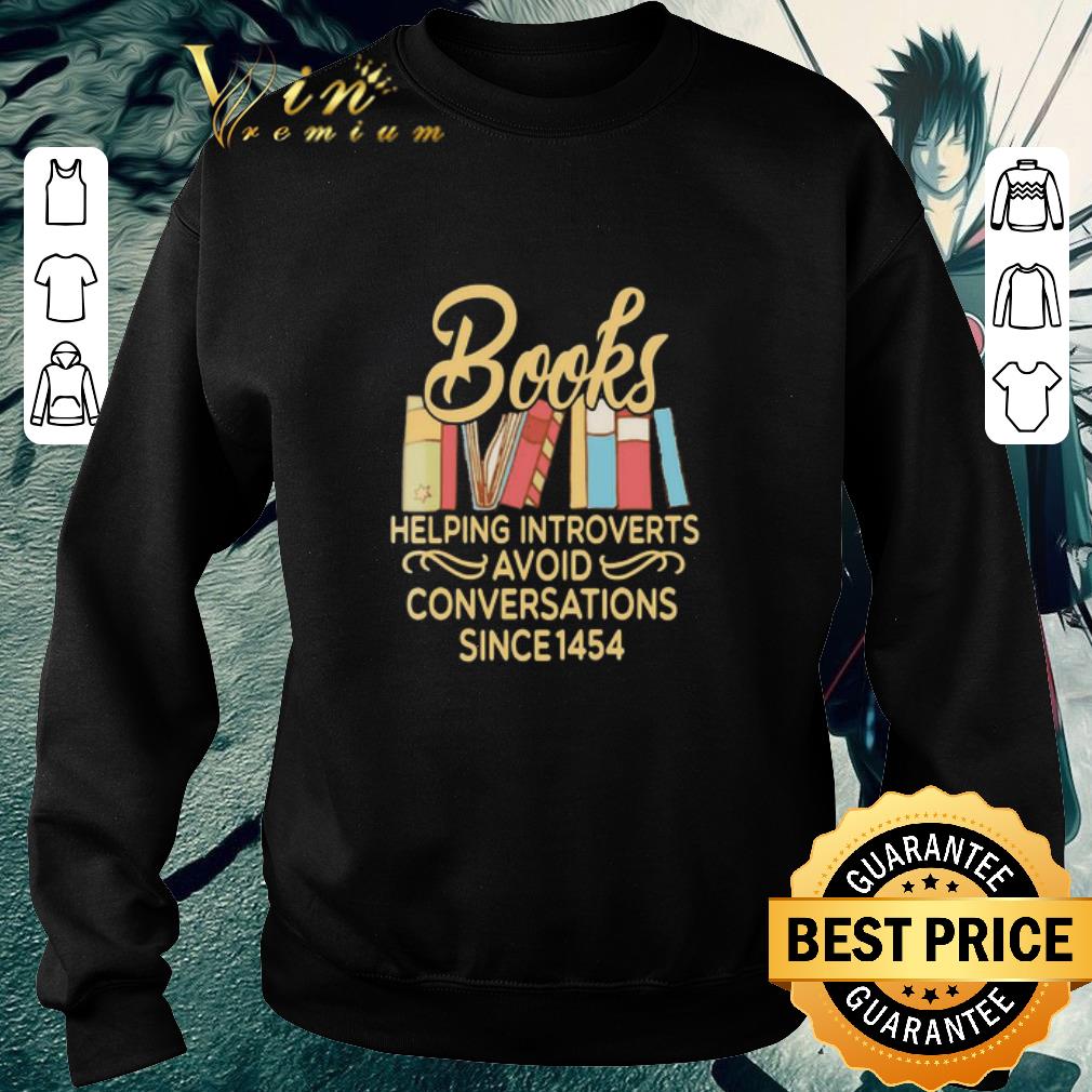 Nice books helping introverts avoid conversation since 1454 shirt 1 Nice books helping introverts avoid conversation since 1454 shirt