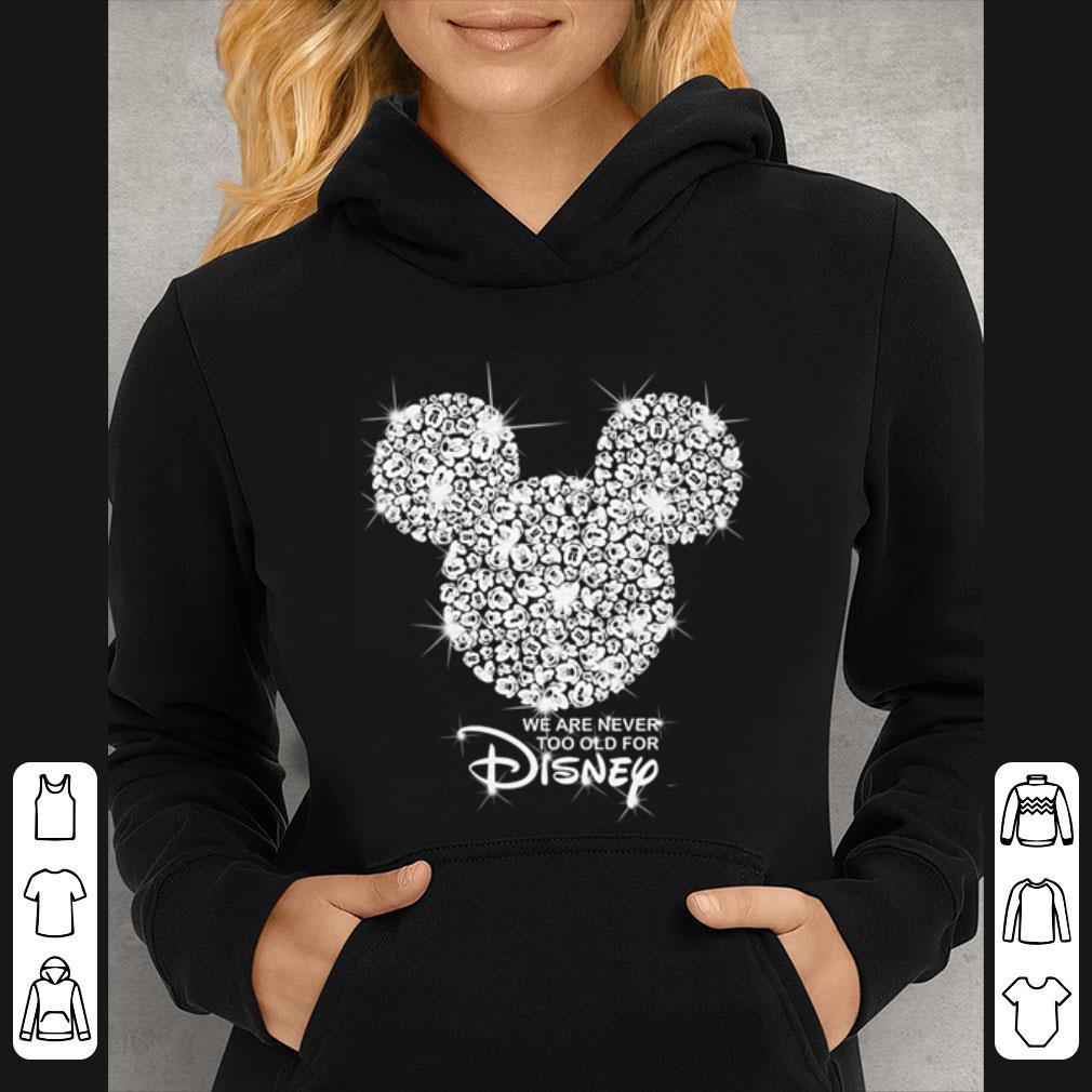 Official Mickey Mouse We Are Never Too Old For Disney shirt 1 Official Mickey Mouse We Are Never Too Old For Disney shirt