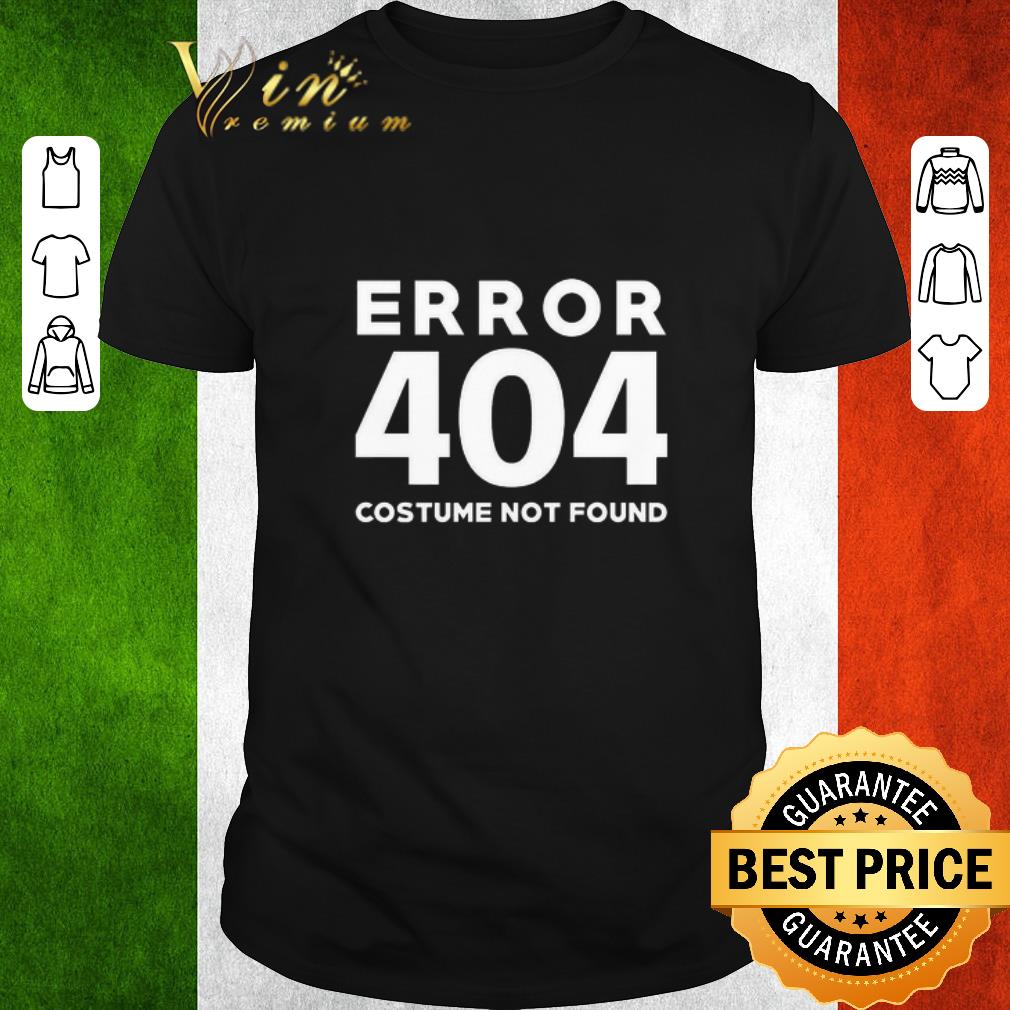 Hot Error 404 costume not found shirt
