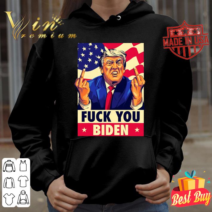Funny Fuck You Biden Funny Trump 2020 Anti Biden Funny Saying shirt 1 Fuck You Biden Funny Trump 2020 Anti Biden Funny Saying shirt