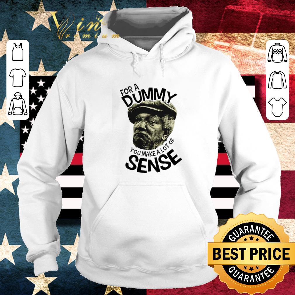 Premium For a Dummy You makes a lot of Sense shirt 1 Premium For a Dummy You makes a lot of Sense shirt