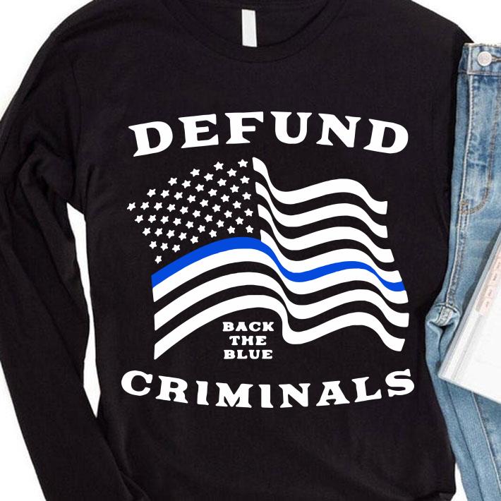 Police Thin Blue Line Back The Blue Defund Criminals shirt