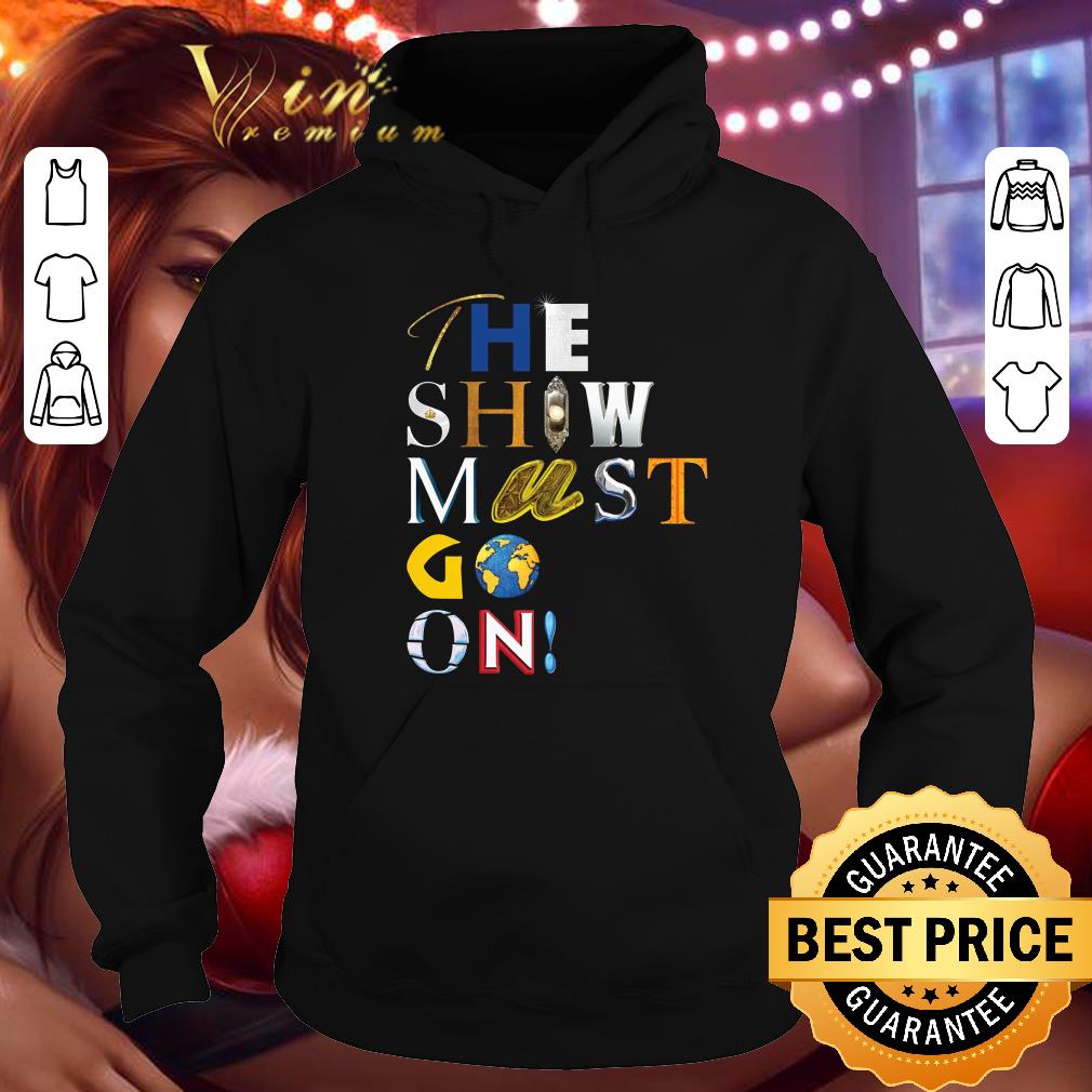 Hot The Show Must Go On Charity shirt 1 The Show Must Go On Charity shirt