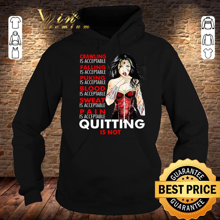 Crawling falling puking blood sweat pain quitting is not Wonder Woman shirt