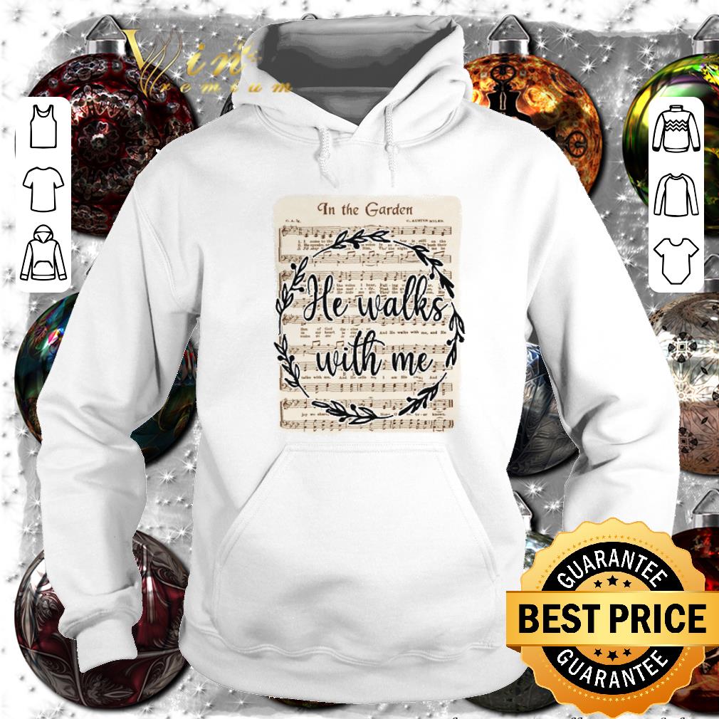 Original In The Garden He Walks With Me Jesus Christs Christians Shirt 1 In The Garden He Walks With Me Jesus Christs Christians Shirt
