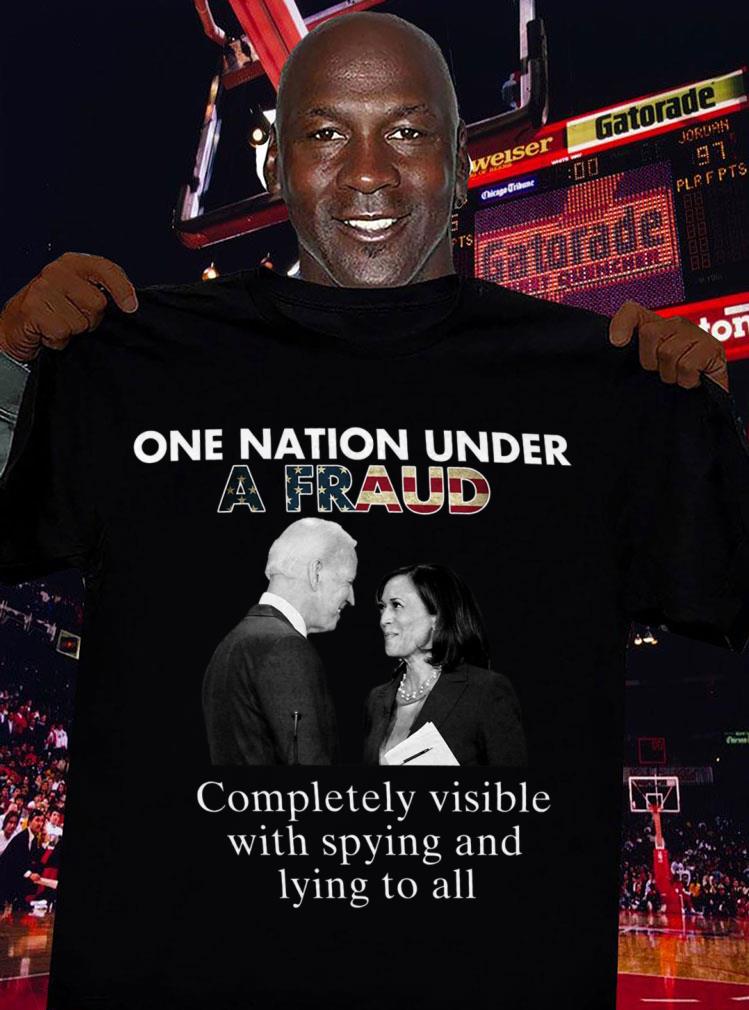 Awesome Biden-Harris One Nation Under A Fraud Completely Visible With Spying And Lying To All Shirt 3 Biden-Harris One Nation Under A Fraud Completely Visible With Spying And Lying To All Shirt