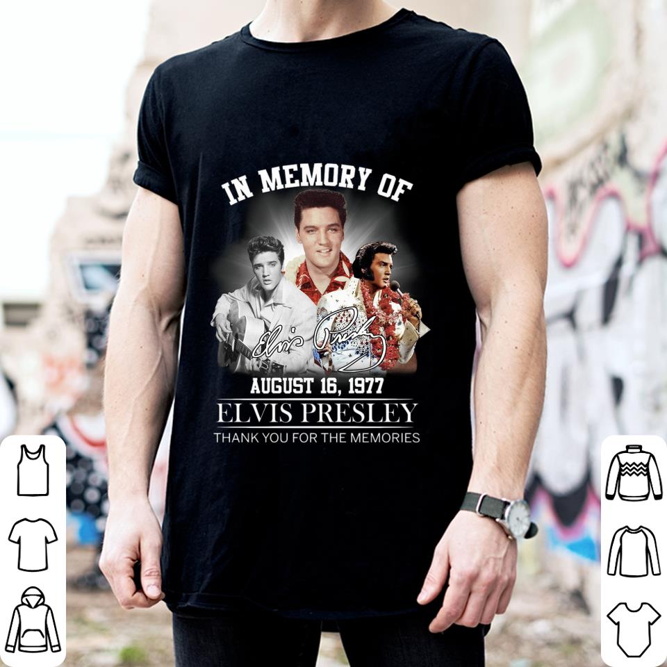 Premium Elvis Presley In Memory Of August 16 1977 Signature Thank You For The Memories Shirt 2 Elvis Presley In Memory Of August 16 1977 Signature Thank You For The Memories Shirt
