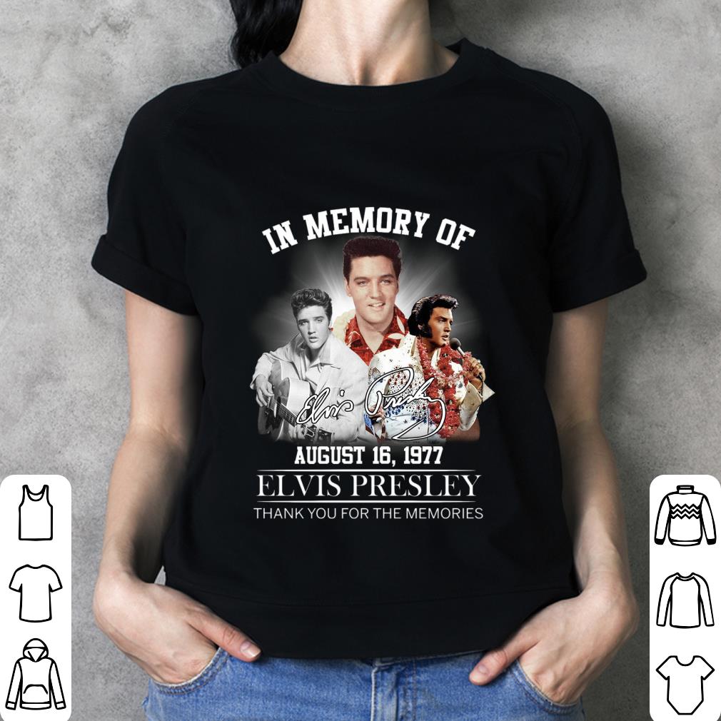 Premium Elvis Presley In Memory Of August 16 1977 Signature Thank You For The Memories Shirt 3 Elvis Presley In Memory Of August 16 1977 Signature Thank You For The Memories Shirt
