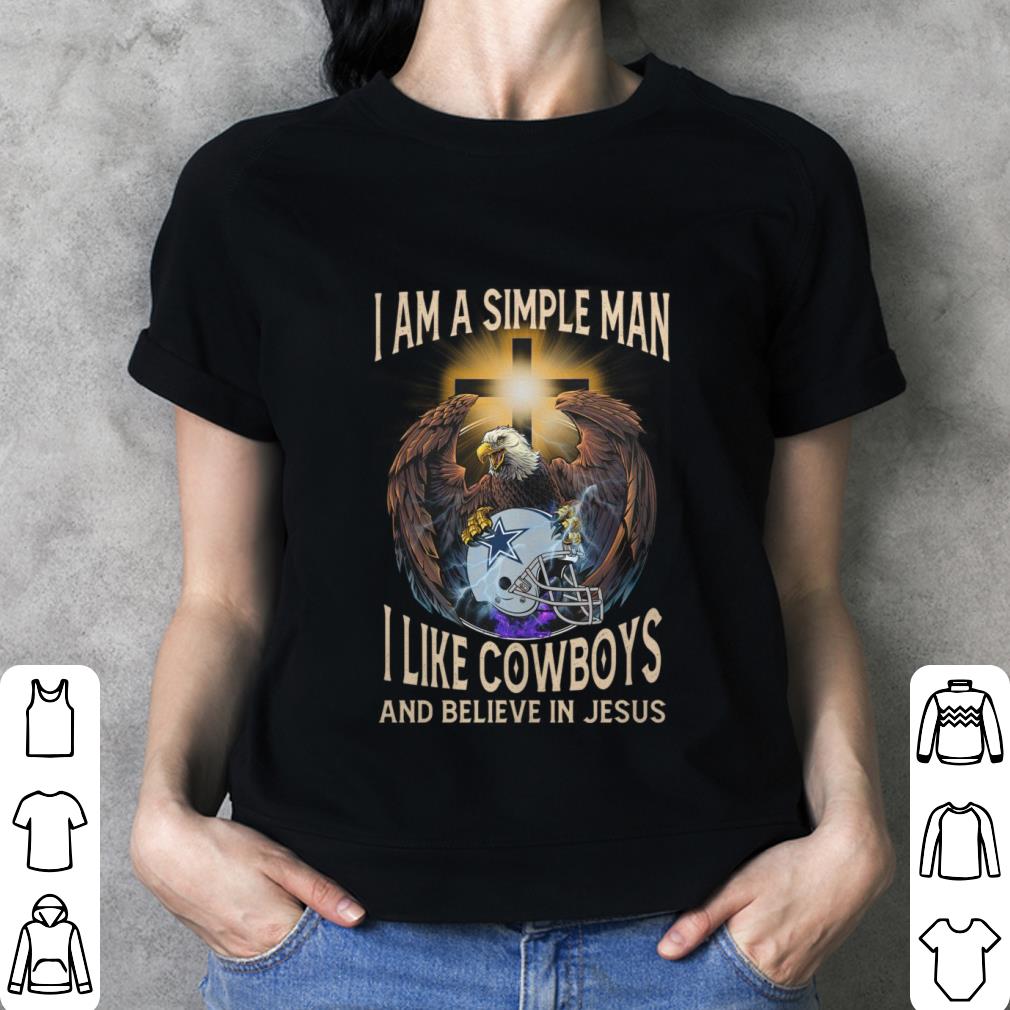 Awesome I Am A Simple Man I Like Dallas Cowboys And Believe In Jesus Shirt 3 I Am A Simple Man I Like Dallas Cowboys And Believe In Jesus Shirt