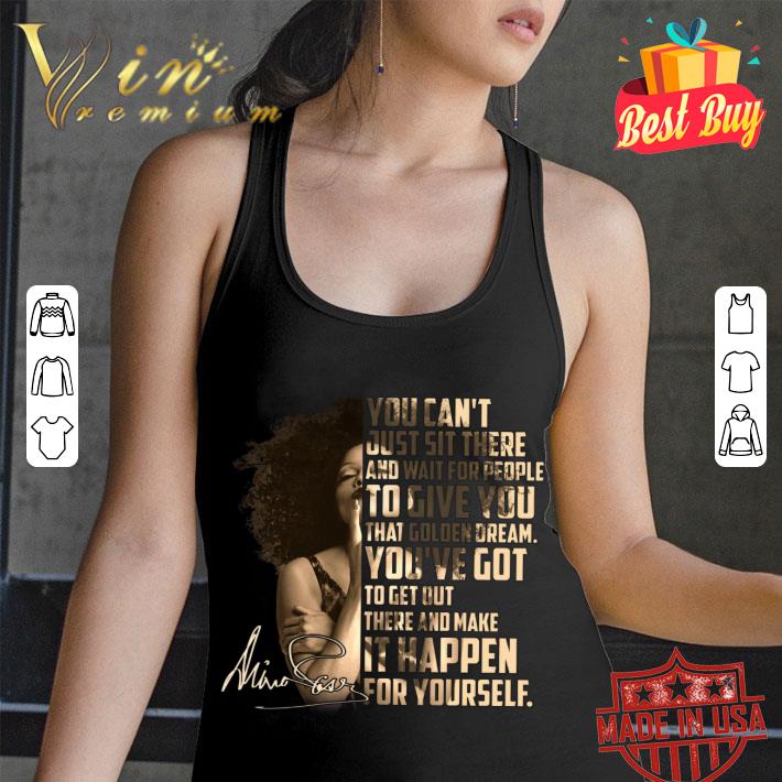 Hot Janet Jackson Signature You can't just sit there and wait for people to give you that golden dream shirt 2 Janet Jackson Signature You can't just sit there and wait for people to give you that golden dream shirt