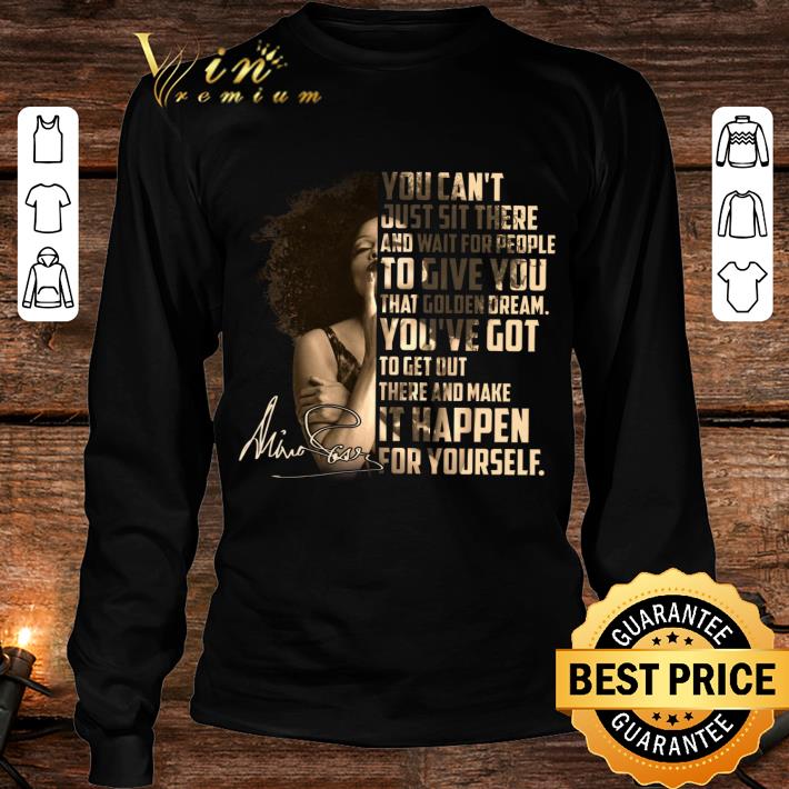 Hot Janet Jackson Signature You can't just sit there and wait for people to give you that golden dream shirt 4 Janet Jackson Signature You can't just sit there and wait for people to give you that golden dream shirt