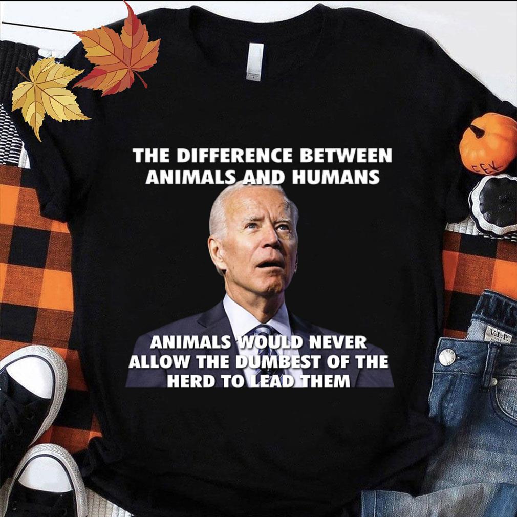 Premium Joe Biden The Difference Between Animals And Humans Shirt 1 Joe Biden The Difference Between Animals And Humans Shirt