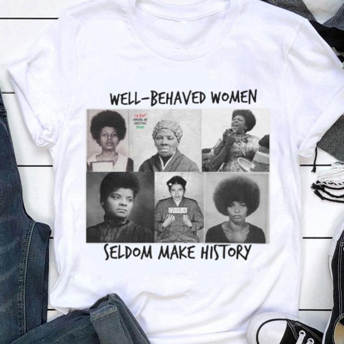 Hot Laurel Ulrich Well-Behaved Women Seldom Make History Shirt 1 Laurel Ulrich Well-Behaved Women Seldom Make History Shirt