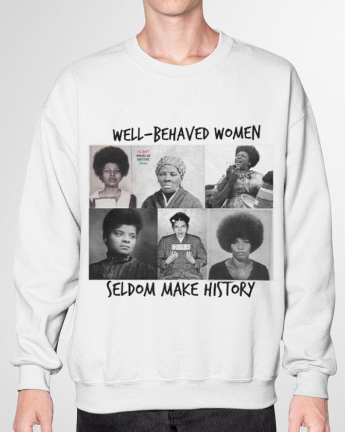 Hot Laurel Ulrich Well-Behaved Women Seldom Make History Shirt 3 Laurel Ulrich Well-Behaved Women Seldom Make History Shirt