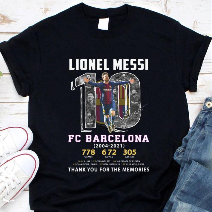Premium Lionel Messi No. 10 FC Barcelona 2004-2021 778 games 672 goal 305 assists signature thank you for the memories shirt 1 Lionel Messi No. 10 FC Barcelona 2004-2021 778 games 672 goal 305 assists signature thank you for the memories shirt