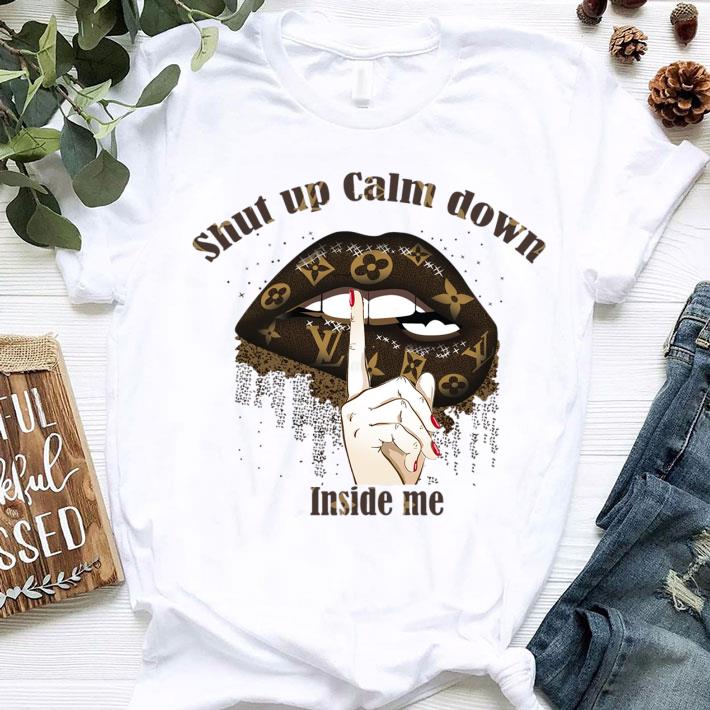 Hot Louis Vuitton mashup Lips shut up calm down inside me shirt 1 Louis Vuitton mashup Lips shut up calm down inside me shirt