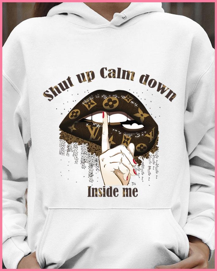 Hot Louis Vuitton mashup Lips shut up calm down inside me shirt 4 Louis Vuitton mashup Lips shut up calm down inside me shirt