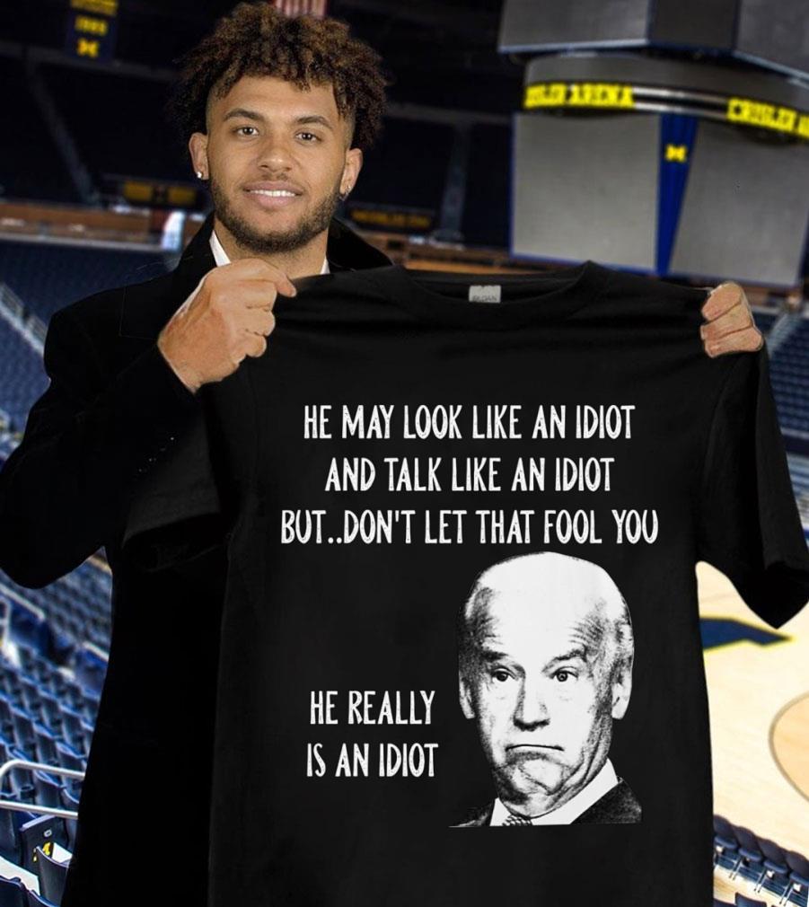 Premium President Joe Biden he really is an idiot shirt 1 President Joe Biden he really is an idiot shirt