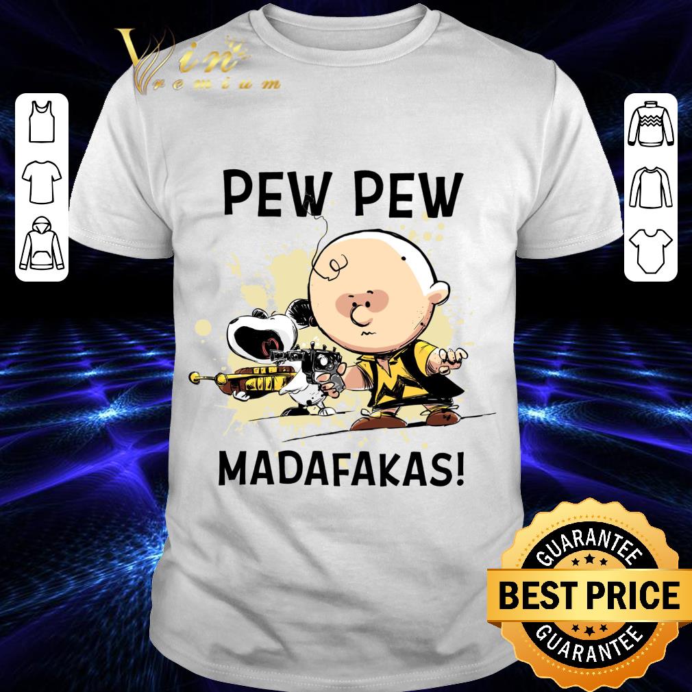 Best Snoopy Charlie Brown Pew Pew Madafakas Shirt