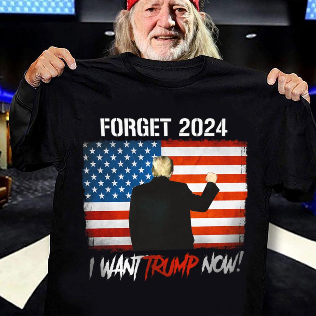 Funny Donald Trump Forget 2024 I Want Trump Now American Flag Joe Biden Shirt 3 Donald Trump Forget 2024 I Want Trump Now American Flag Joe Biden Shirt