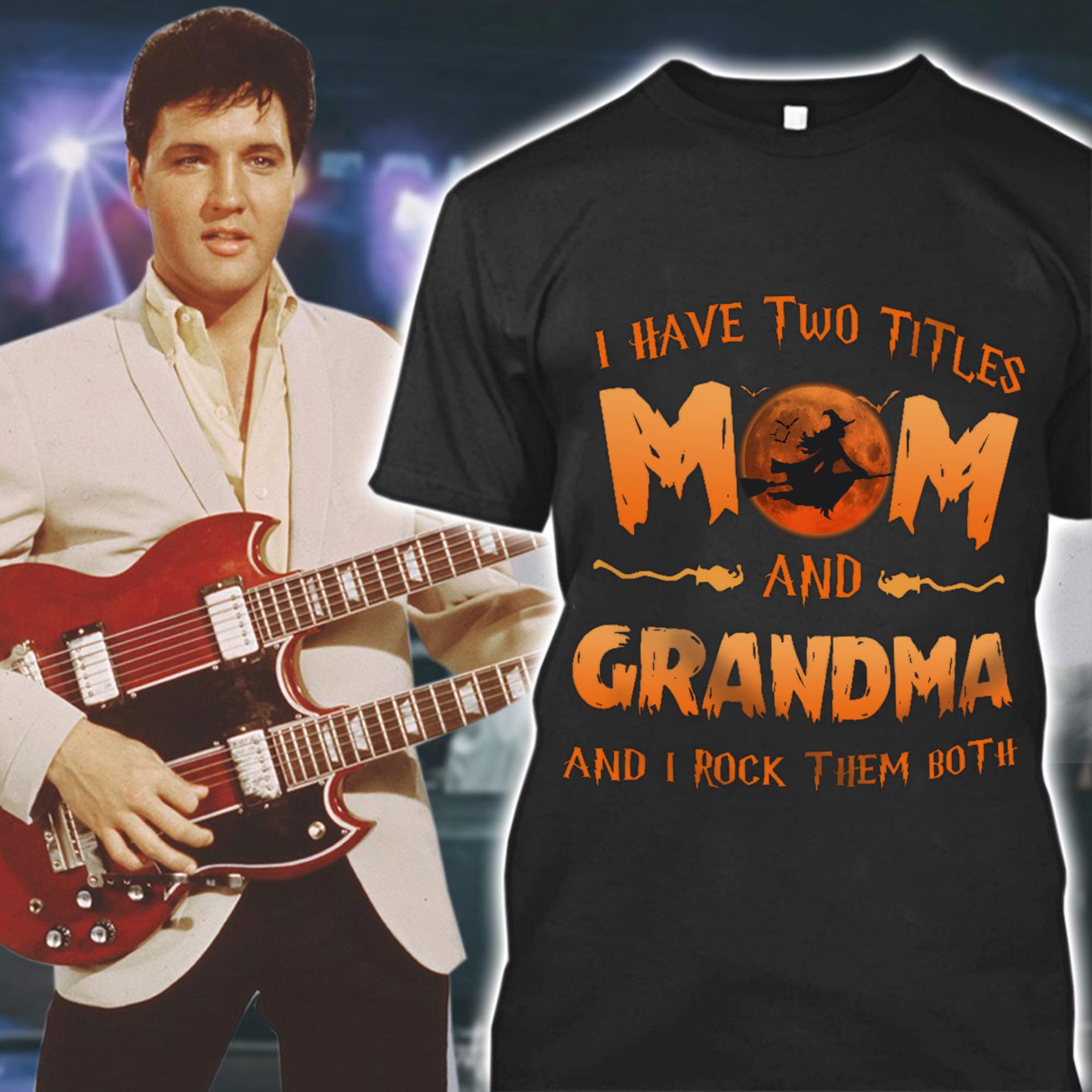 Funny Halloween I Have Two Titles Mom And Grandma And I Rock Them Both Mother's Day Shirt