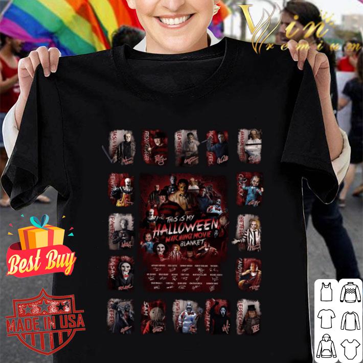 Original Horror Movies Characters This Is My Halloween Watching Movie Blanket Signatures Shirt 1 Horror Movies Characters This Is My Halloween Watching Movie Blanket Signatures Shirt