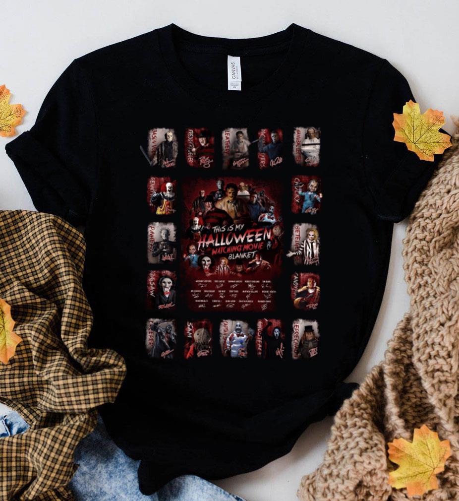 Original Horror Movies Characters This Is My Halloween Watching Movie Blanket Signatures Shirt 2 Horror Movies Characters This Is My Halloween Watching Movie Blanket Signatures Shirt