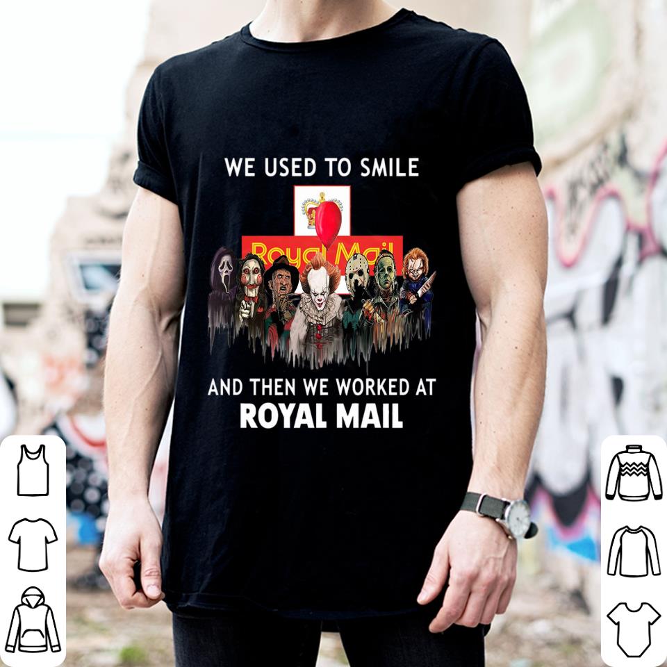 Premium Horror We Used To Smile And Then We Worked At Royal Mail Shirt, Michael Myers, Jason Voorhees, Freddy Krueger, Pennywise, Chucky 2 Horror We Used To Smile And Then We Worked At Royal Mail Shirt, Michael Myers, Jason Voorhees, Freddy Krueger, Pennywise, Chucky