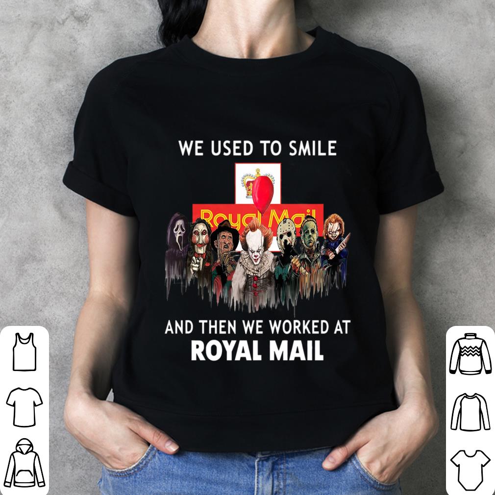 Premium Horror We Used To Smile And Then We Worked At Royal Mail Shirt, Michael Myers, Jason Voorhees, Freddy Krueger, Pennywise, Chucky 3 Horror We Used To Smile And Then We Worked At Royal Mail Shirt, Michael Myers, Jason Voorhees, Freddy Krueger, Pennywise, Chucky
