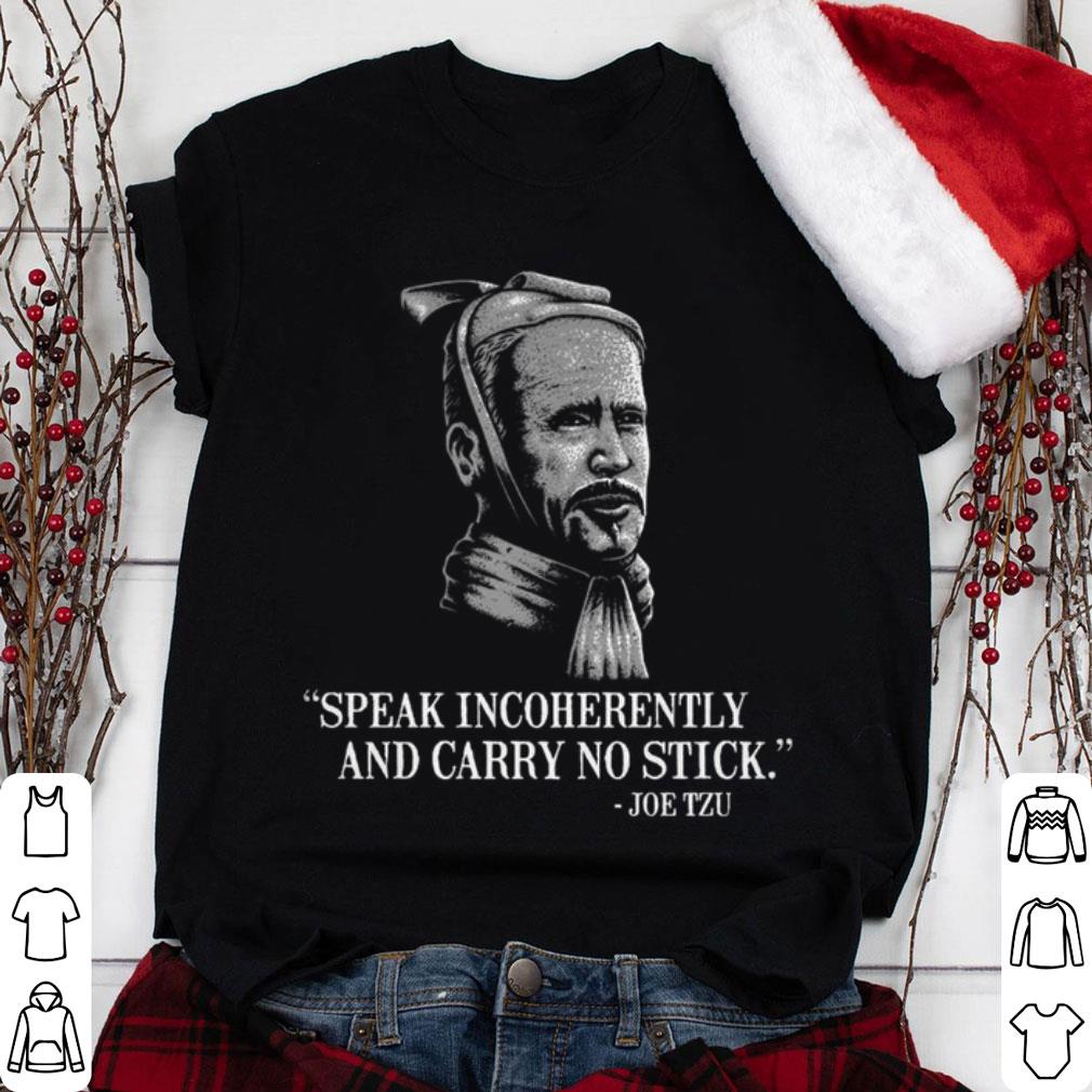 Funny Joe Biden Mashup Joe Tzu Speak Incoherently And Carry No Stick Shirt 1 Joe Biden Mashup Joe Tzu Speak Incoherently And Carry No Stick Shirt