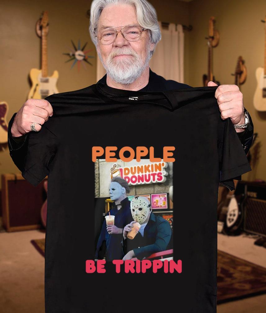 Hot Michael and Jason Dunkin Donuts people be trippin shirt 3 Michael and Jason Dunkin Donuts people be trippin shirt