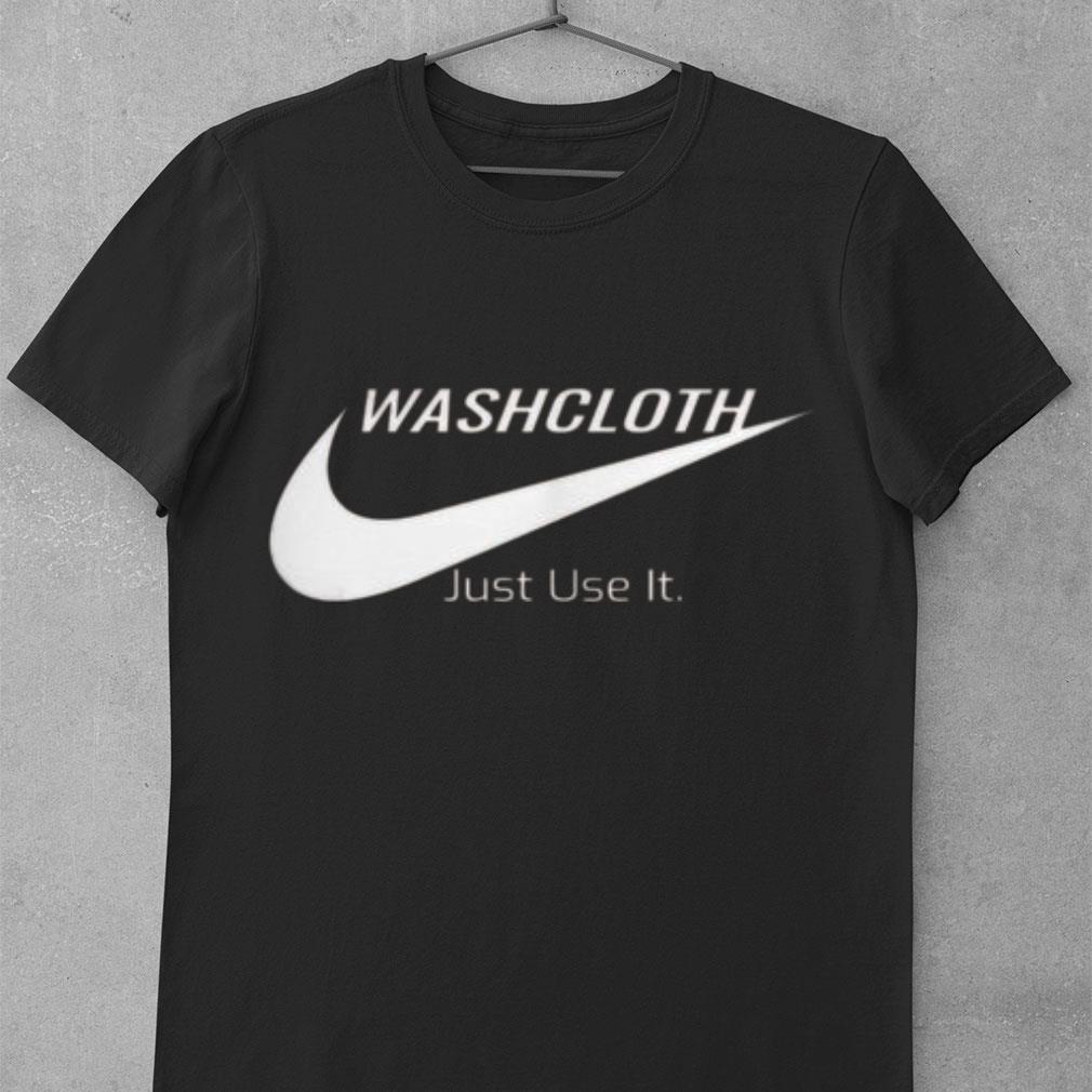 Best Nike Washcloth Juse Use It Shirt 1 Nike Washcloth Juse Use It Shirt