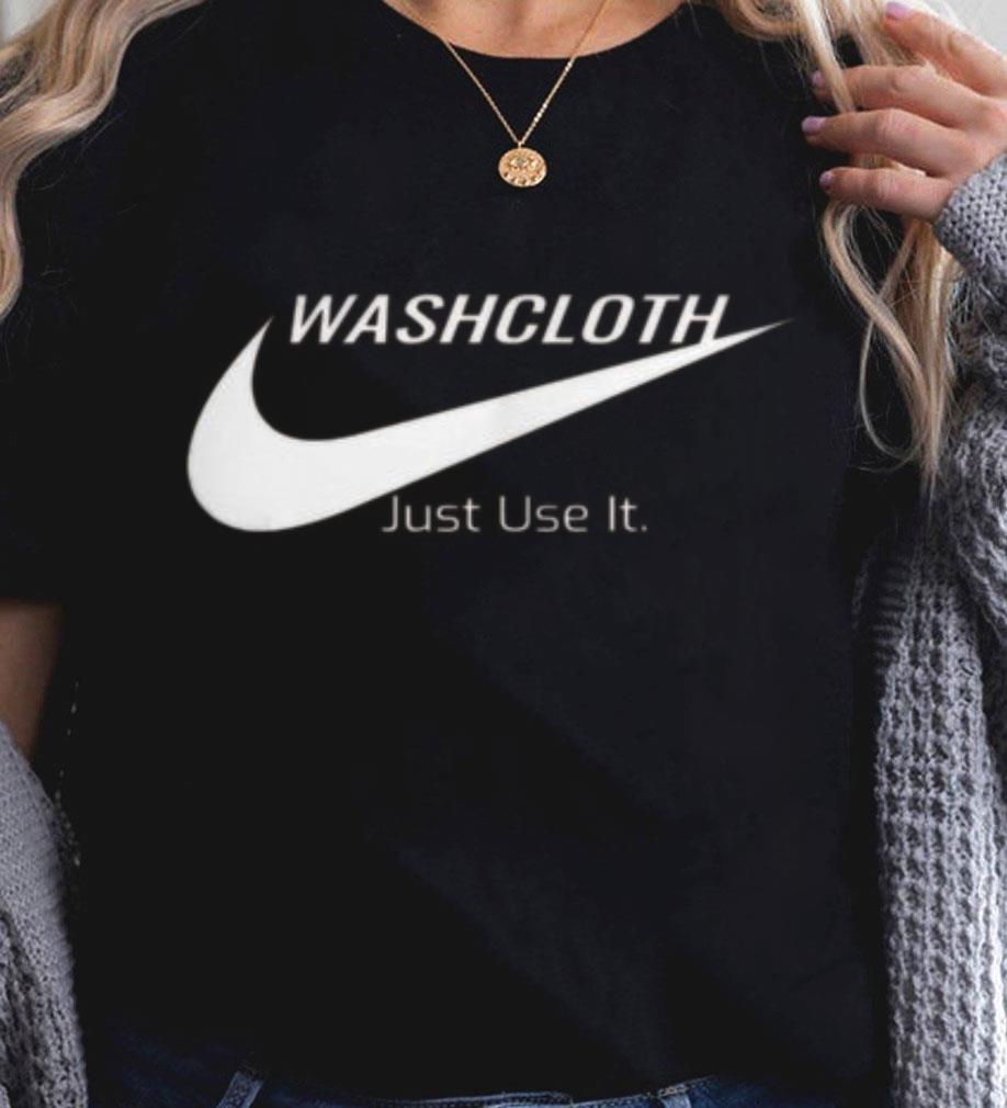 Best Nike Washcloth Juse Use It Shirt 2 Nike Washcloth Juse Use It Shirt