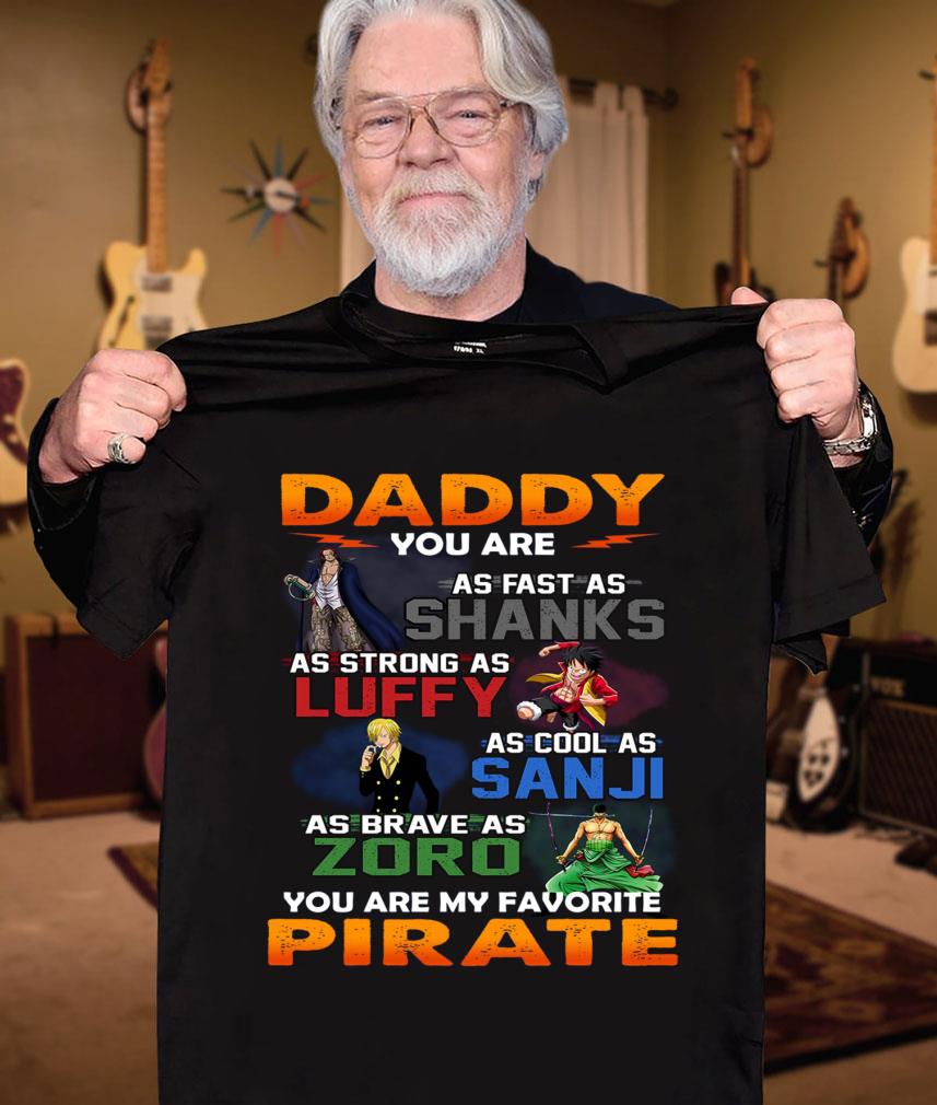 Funny One Piece daddy you are as fast as Shanks Strong Luffy Cool Sanji Brave Zoro You Are My Favorite Pirate Father's Day Shirt 3 One Piece daddy you are as fast as Shanks Strong Luffy Cool Sanji Brave Zoro You Are My Favorite Pirate Father's Day Shirt