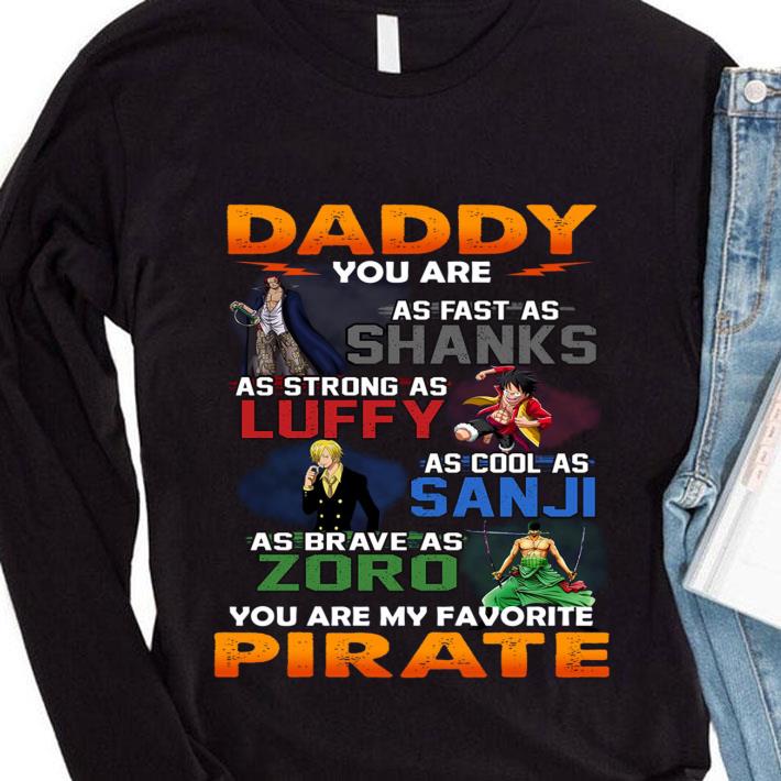 Funny One Piece daddy you are as fast as Shanks Strong Luffy Cool Sanji Brave Zoro You Are My Favorite Pirate Father's Day Shirt 4 One Piece daddy you are as fast as Shanks Strong Luffy Cool Sanji Brave Zoro You Are My Favorite Pirate Father's Day Shirt