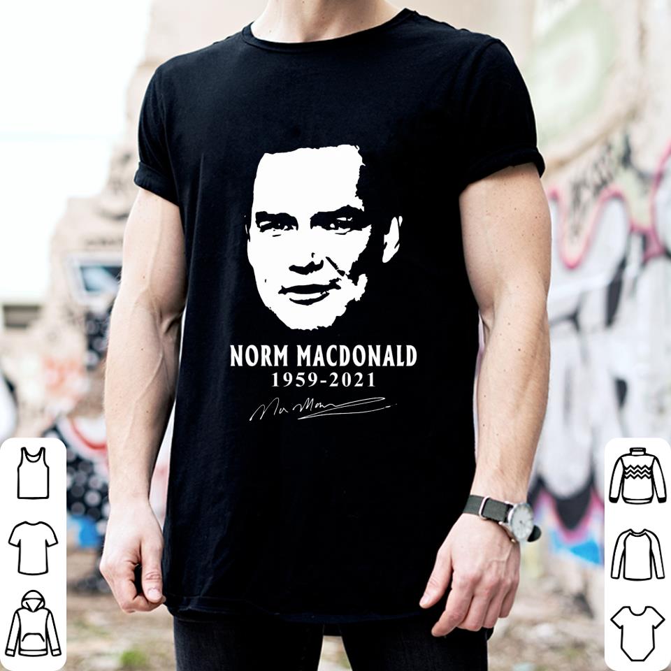 Awesome Rest In Peace Norm Macdonald 1959-2021 Signature Shirt 2 Rest In Peace Norm Macdonald 1959-2021 Signature Shirt
