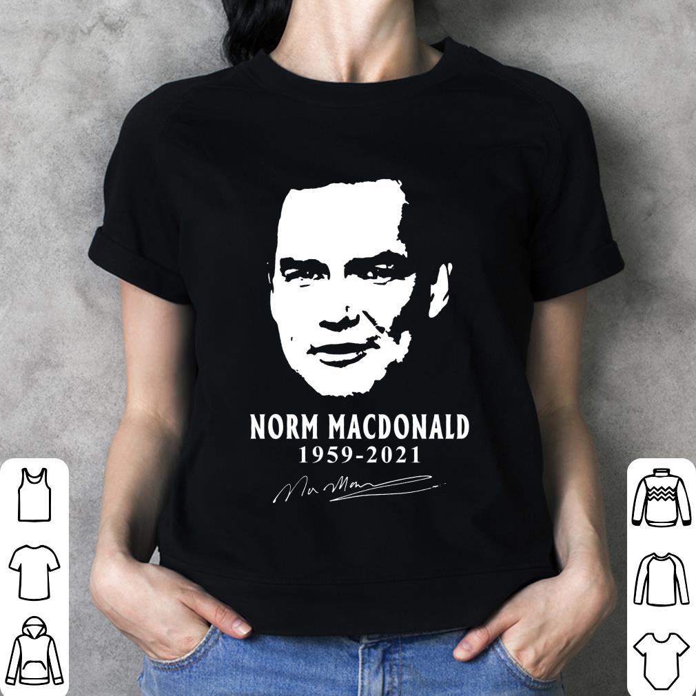 Awesome Rest In Peace Norm Macdonald 1959-2021 Signature Shirt 3 Rest In Peace Norm Macdonald 1959-2021 Signature Shirt