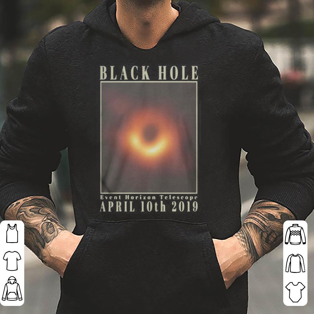 Black Hole Event Horizon Telescope April 10th 2019 shirt 4 - Black Hole Event Horizon Telescope April 10th 2019 shirt