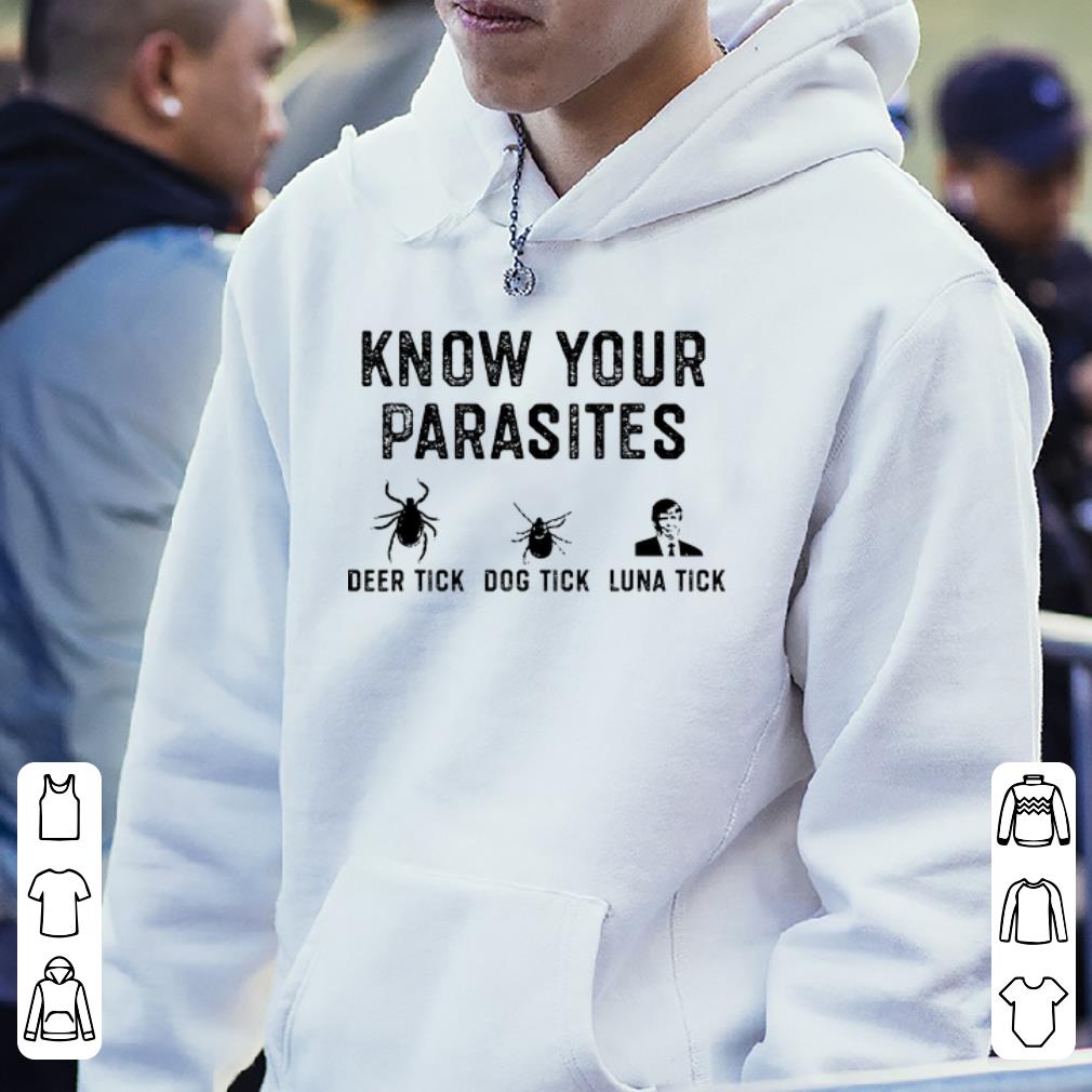 Donald Trump Know your parasites deer tick dog tick Luna tick shirt 4 - Donald Trump Know your parasites deer tick dog tick Luna tick shirt