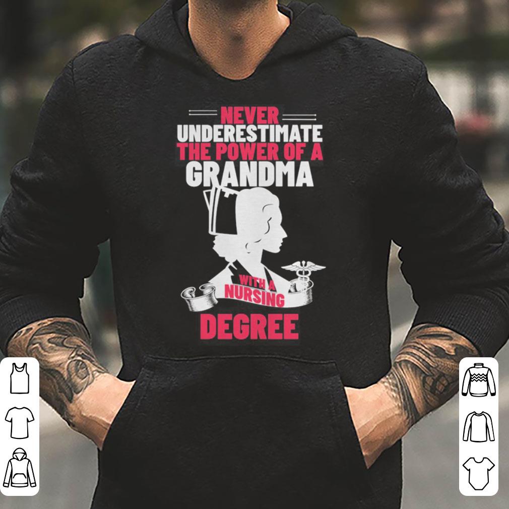 Never Underestimate The Power Of A Grandma With A Nursing Degree shirt 4 - Never Underestimate The Power Of A Grandma With A Nursing Degree shirt