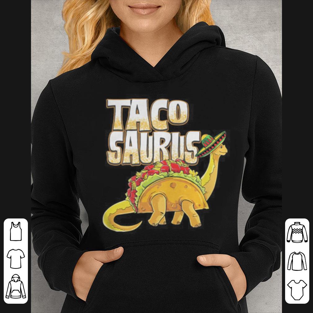 Tacosaurus Cinco de mayo Dinosaur taco funny shirt 4 - Tacosaurus Cinco de mayo Dinosaur taco funny shirt